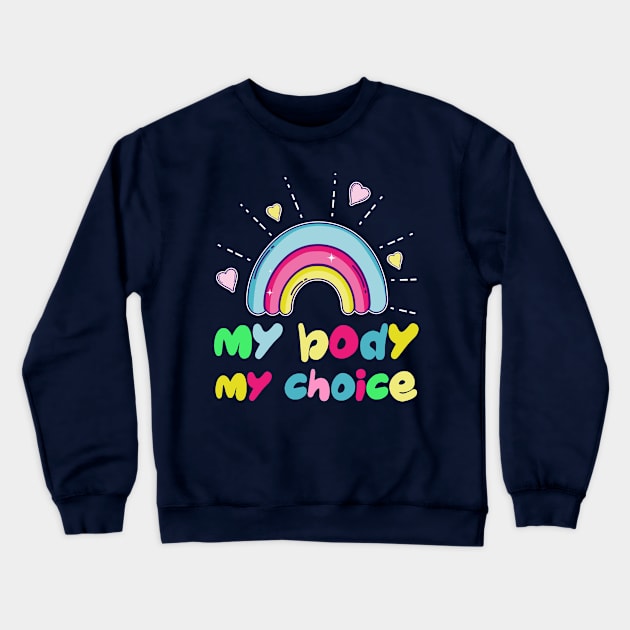 My Body My Choice Crewneck Sweatshirt by beelz